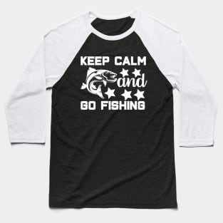 keep calm and go fishing Baseball T-Shirt